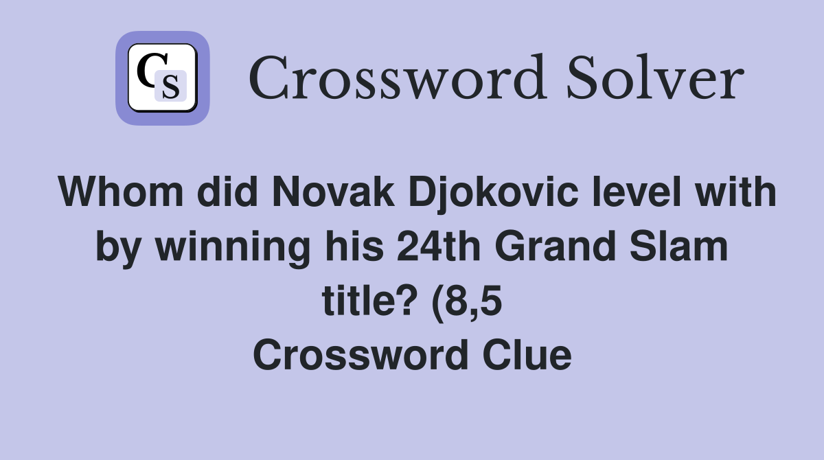 Whom did Novak Djokovic level with by winning his 24th Grand Slam title Whom did Novak Djokovic level with by winning his 24th Grand Slam title