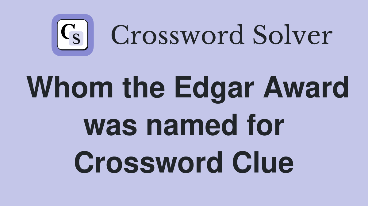 Whom the Edgar Award was named for Crossword Clue