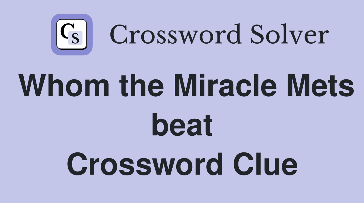 Whom the Miracle Mets beat Crossword Clue