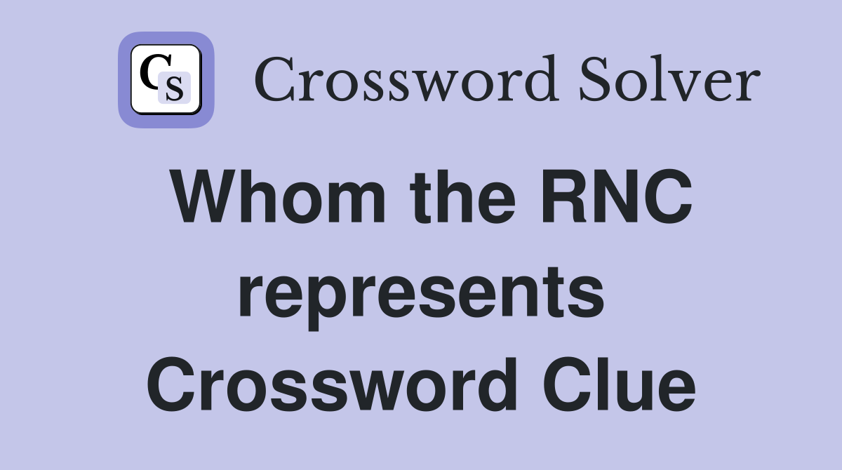 Whom the RNC represents Crossword Clue