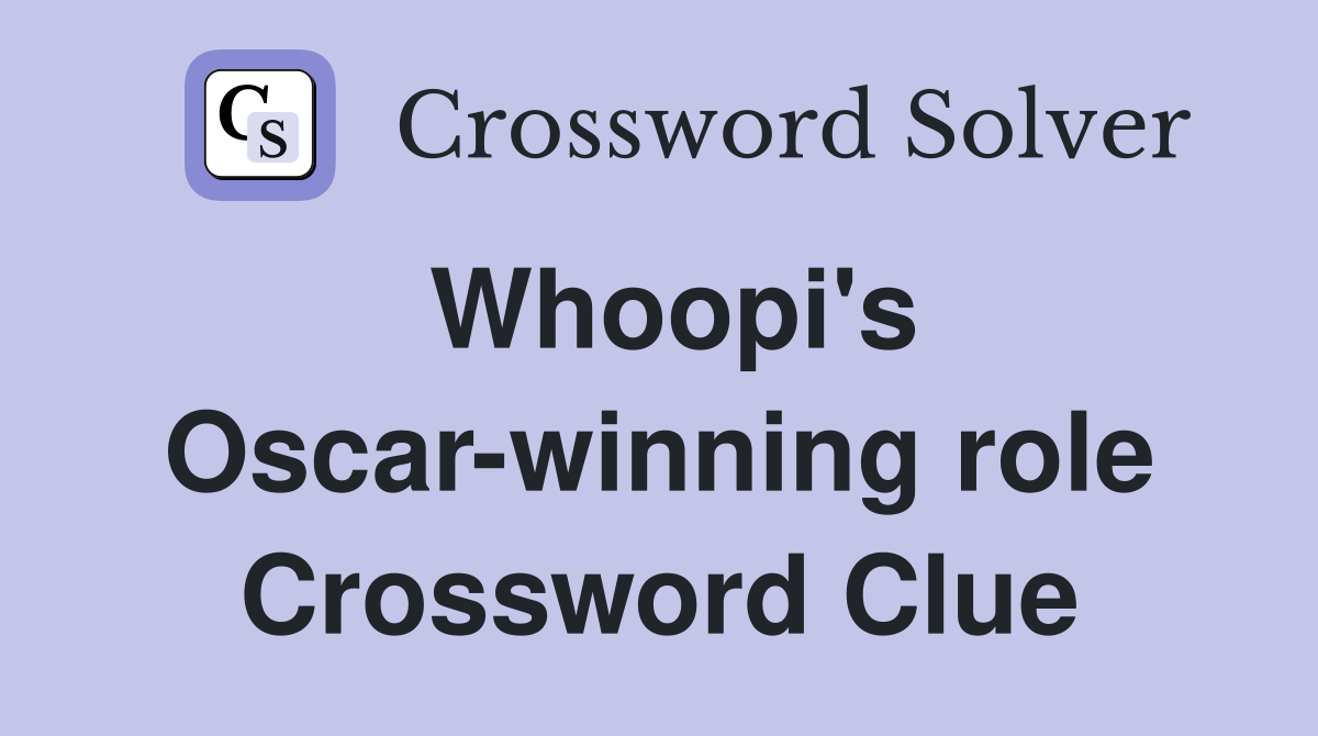 Whoopi's Oscar-winning role Crossword Clue