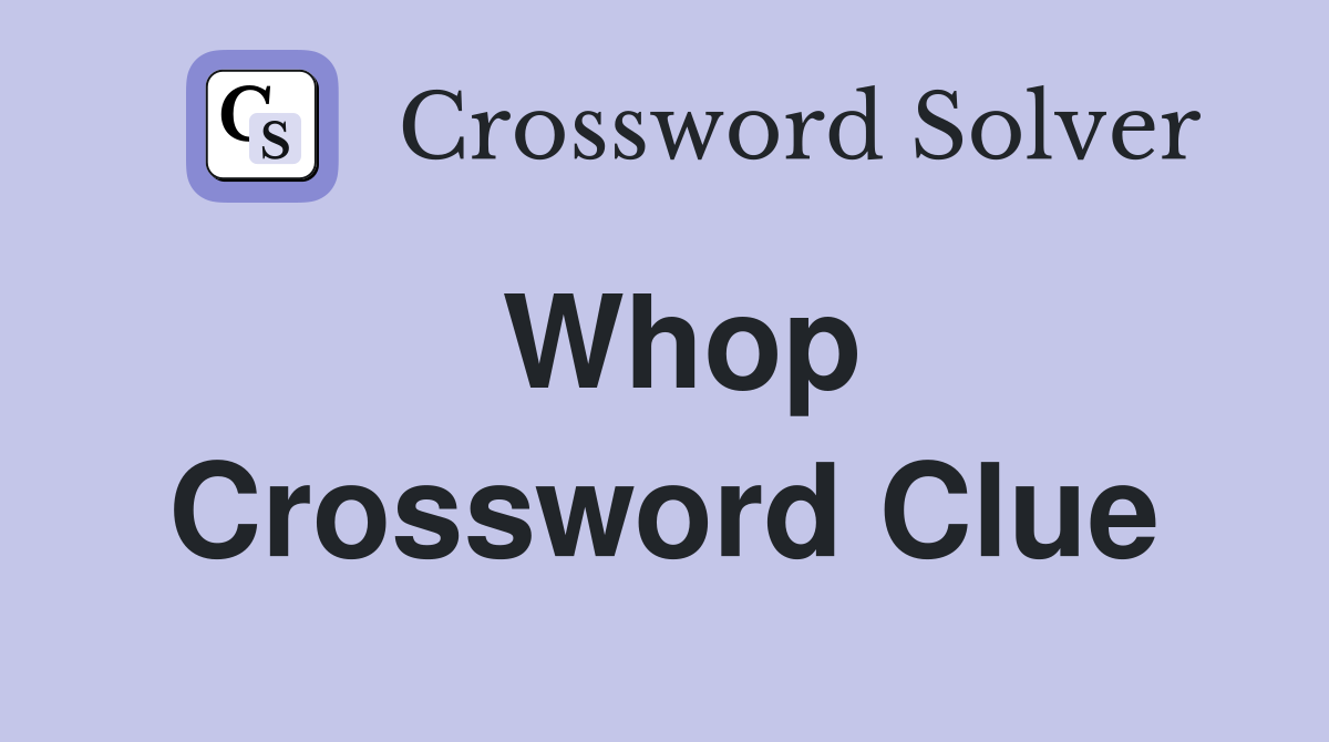Whop Crossword Clue
