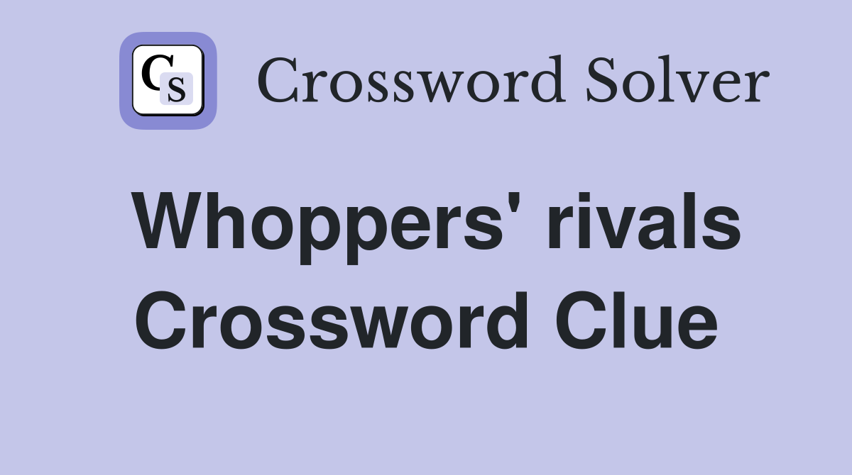 Whoppers' rivals Crossword Clue