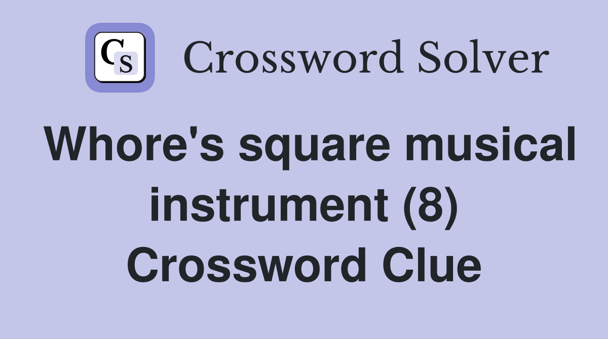 Whore's square musical instrument (8) Crossword Clue