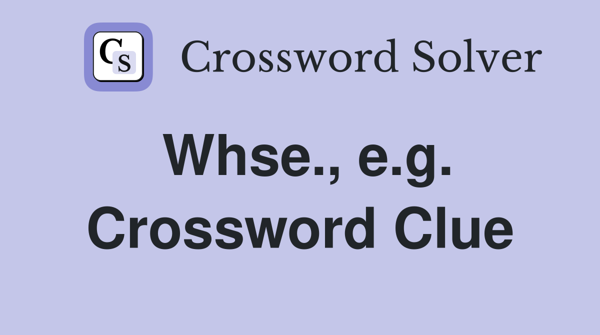 Whse., e.g. Crossword Clue