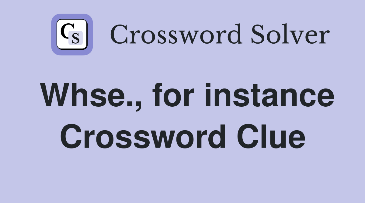 Whse., for instance Crossword Clue