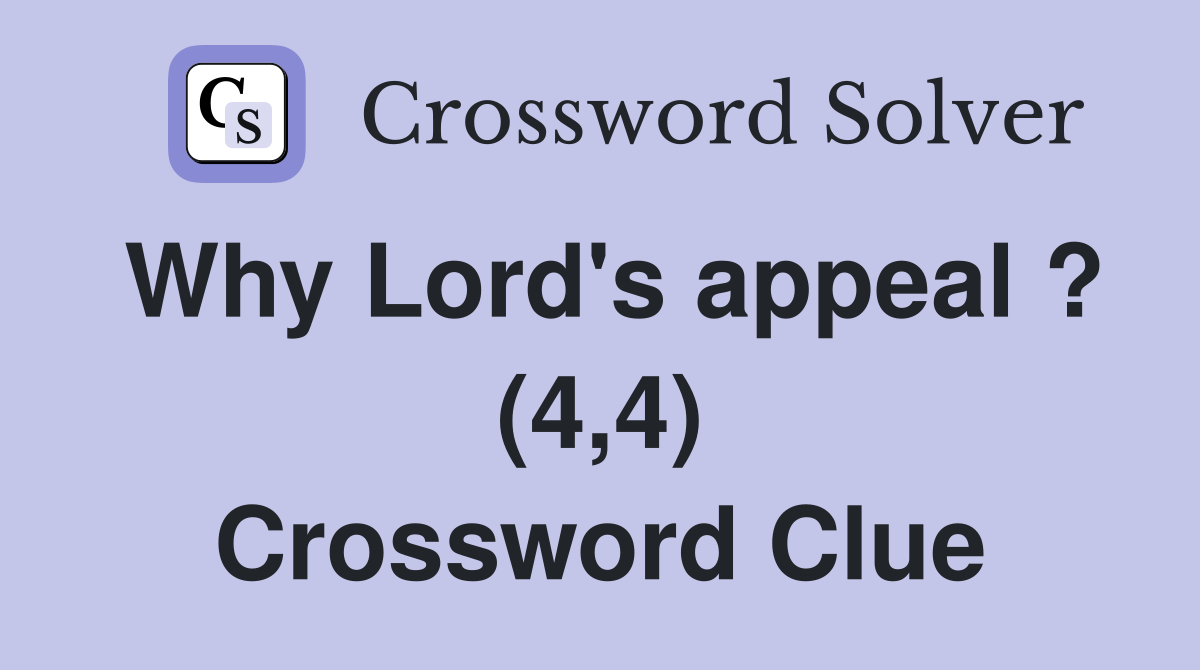 Why Lord's appeal ? (4,4) Crossword Clue
