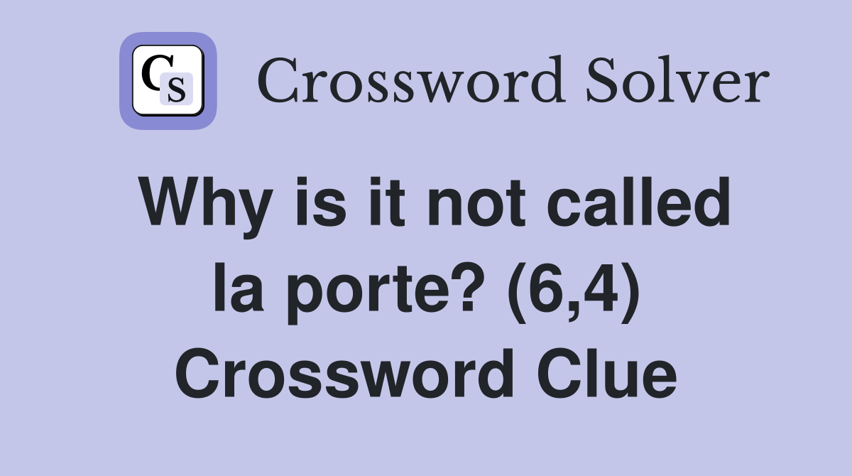 Why is it not called la porte? (6,4) Crossword Clue