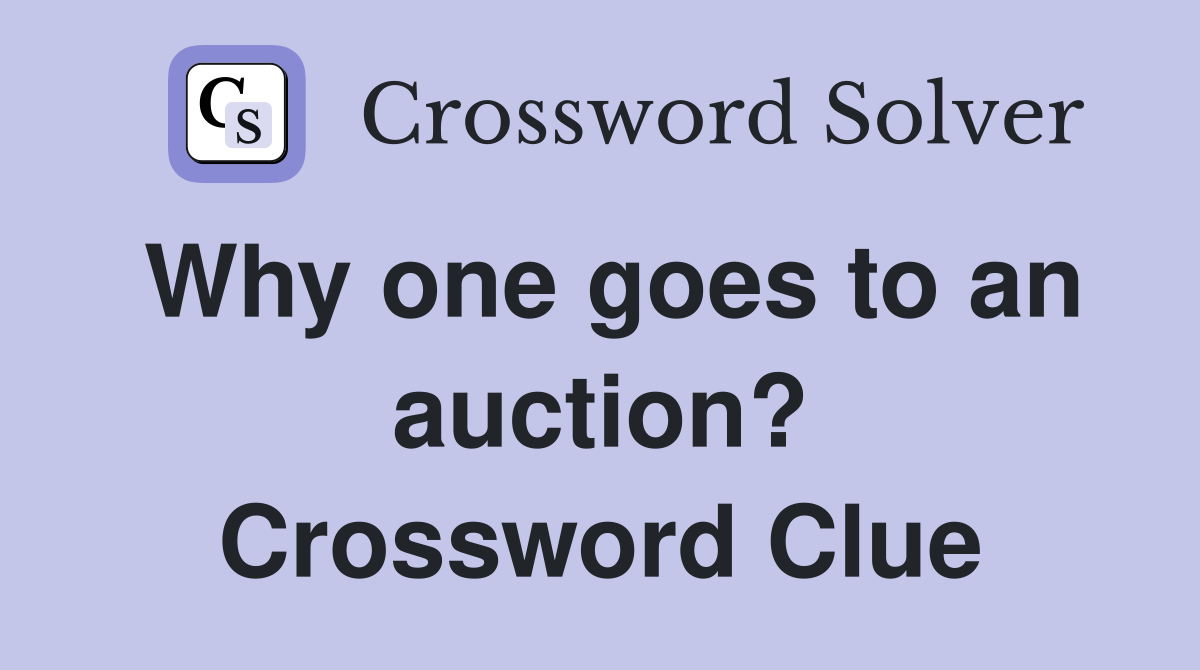 Why one goes to an auction? Crossword Clue