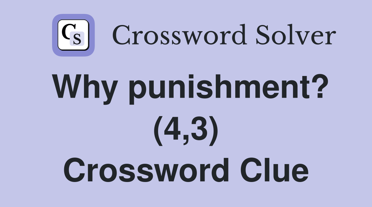 Why punishment? (4,3) Crossword Clue