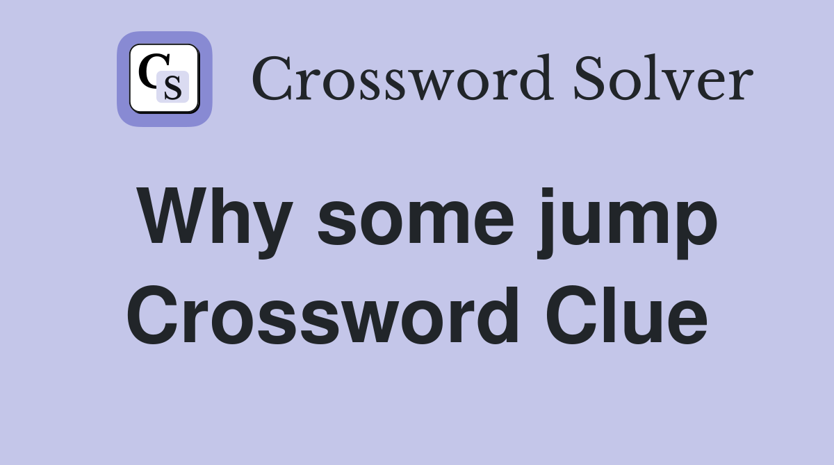 Why some jump Crossword Clue