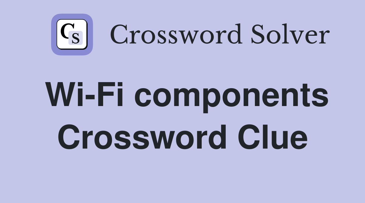 Wi-Fi components Crossword Clue