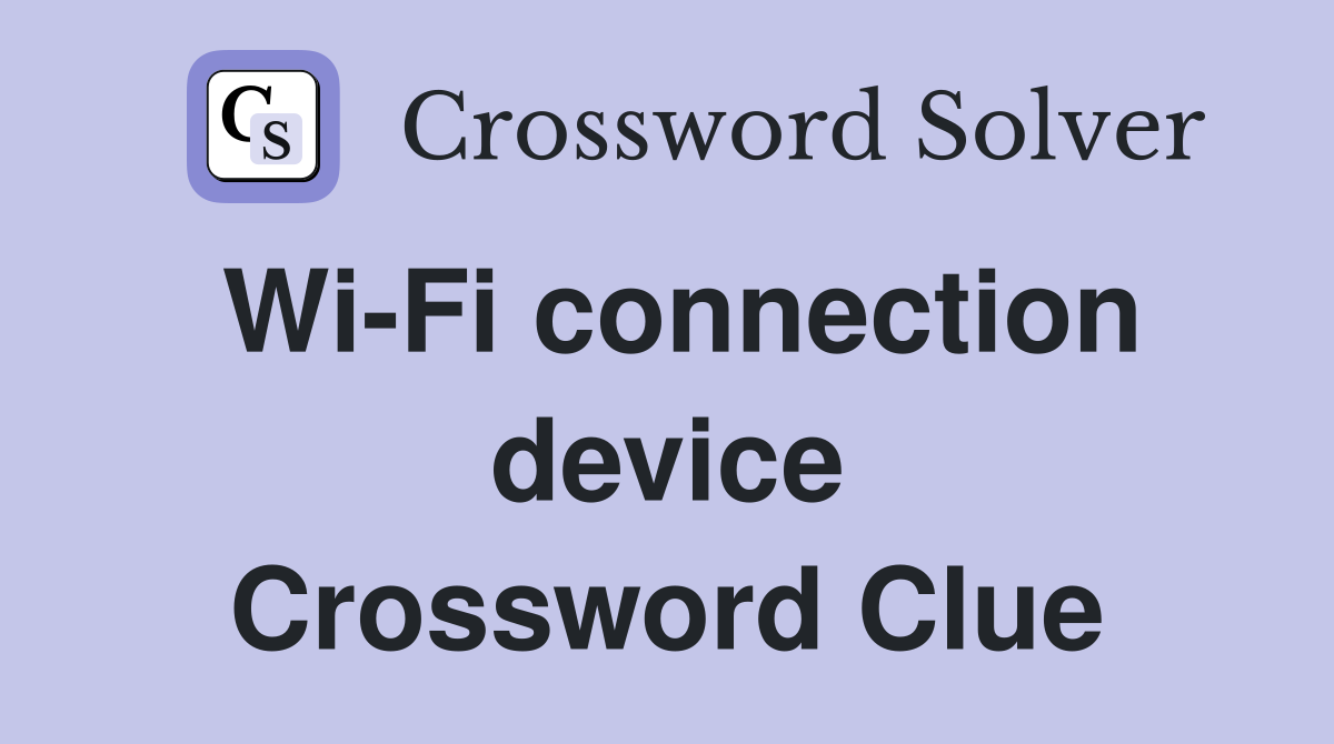 Wi-Fi connection device Crossword Clue