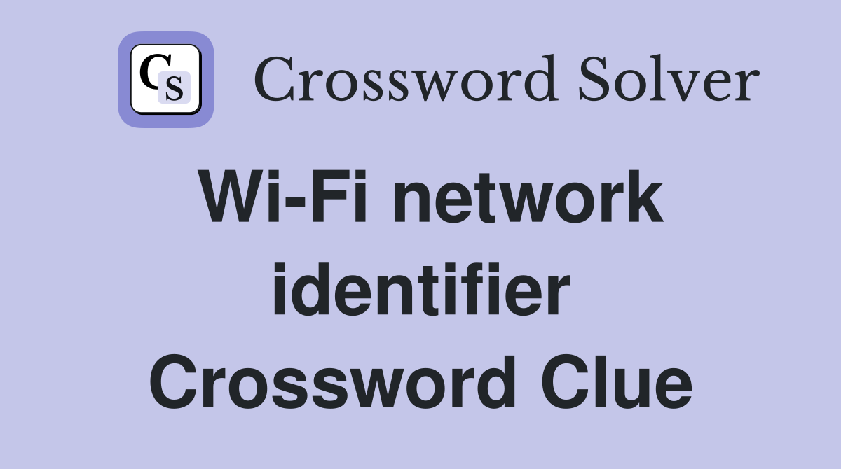 Wi-Fi network identifier Crossword Clue