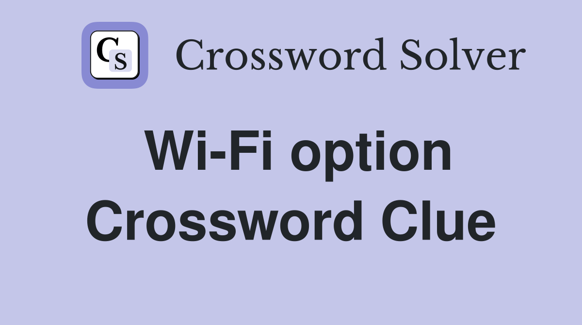 Wi-Fi option Crossword Clue