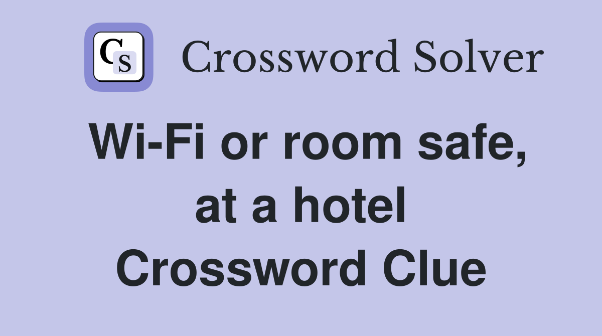 Wi-Fi or room safe, at a hotel Crossword Clue
