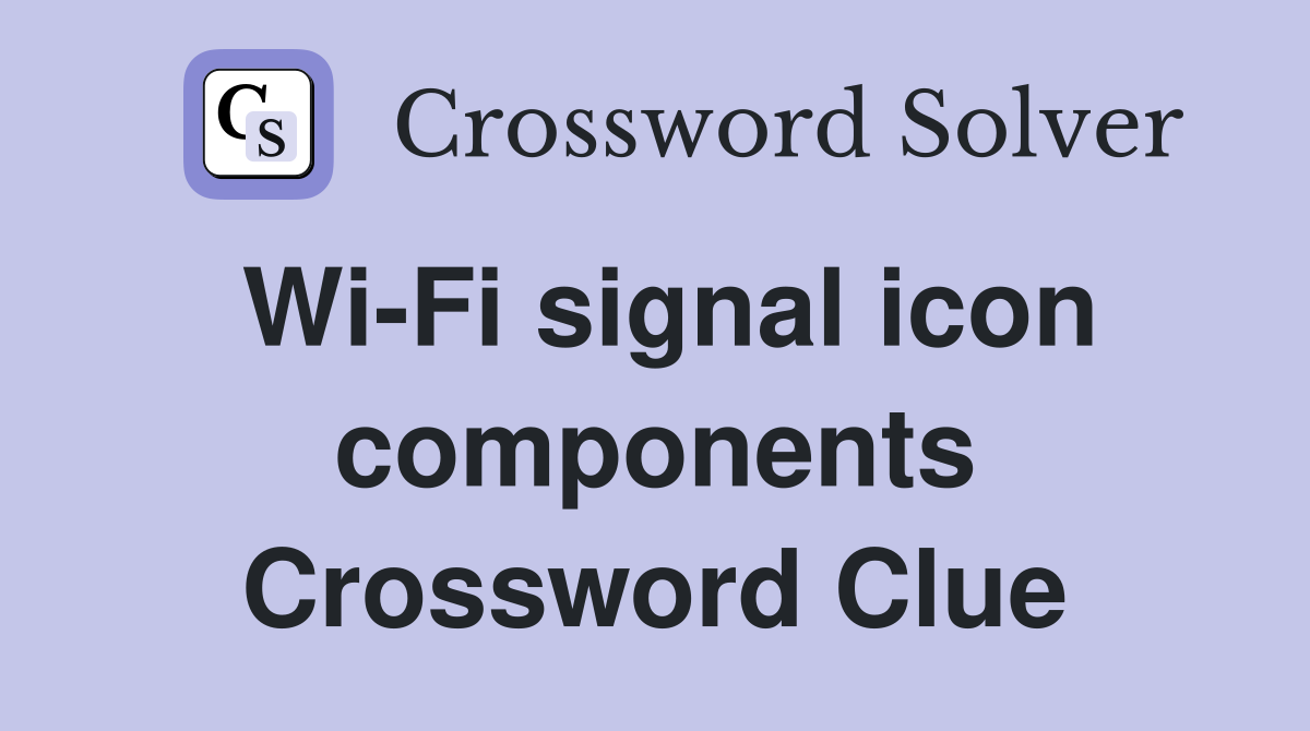 Wi-Fi signal icon components Crossword Clue