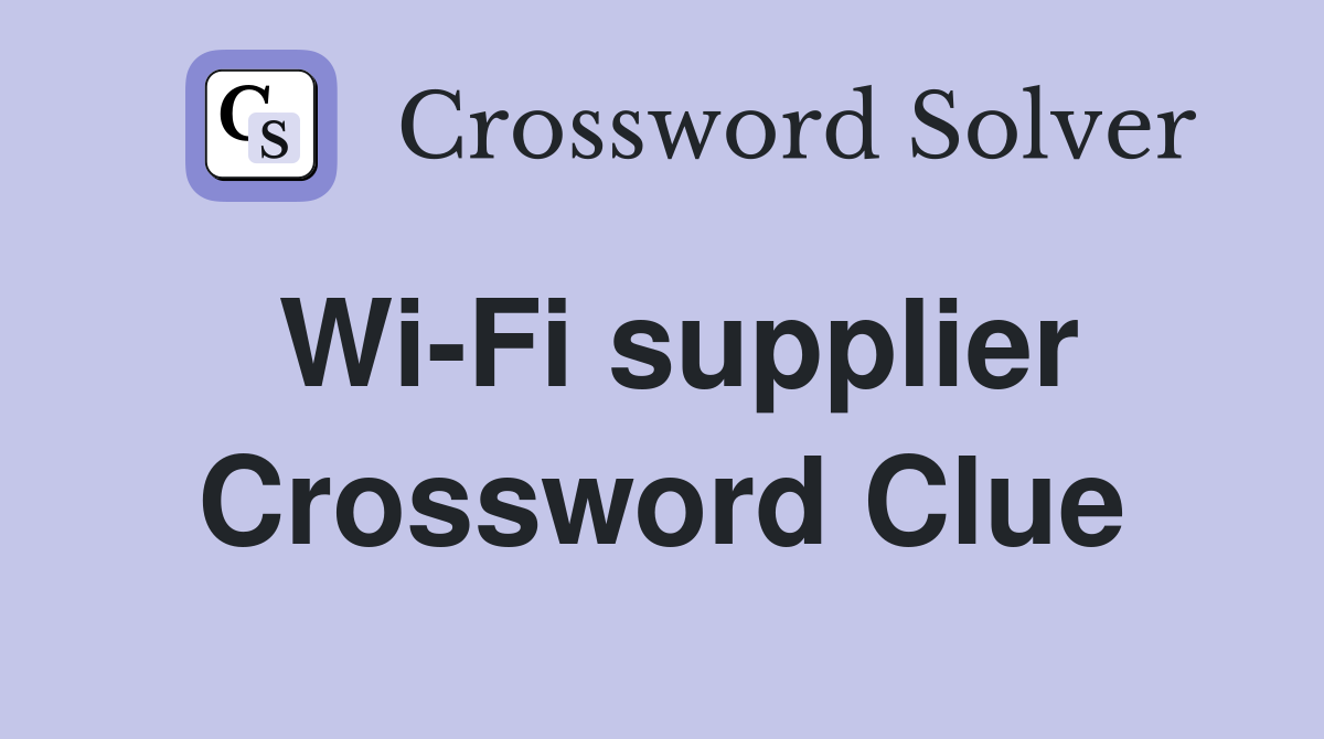Wi-Fi supplier Crossword Clue