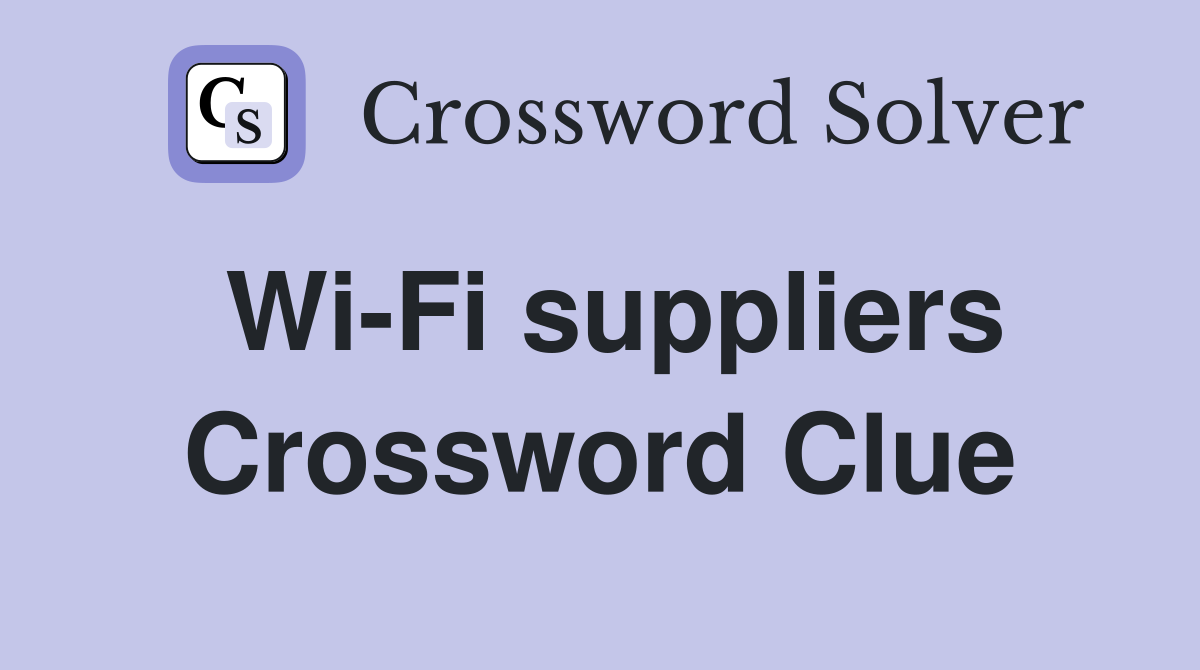 Wi-Fi suppliers Crossword Clue