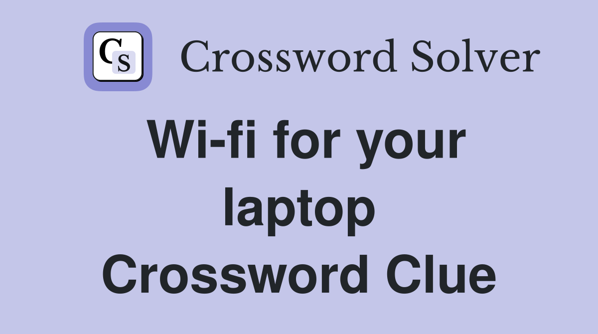 Wi-fi for your laptop Crossword Clue