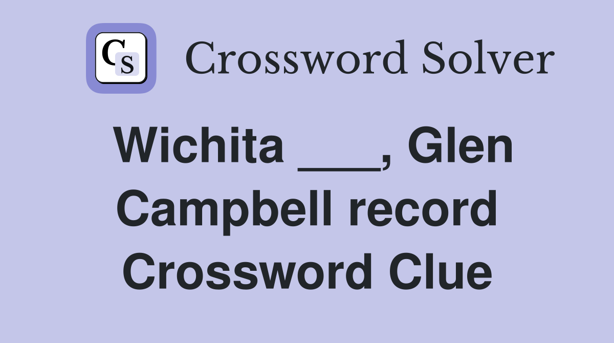 Wichita ___, Glen Campbell record Crossword Clue