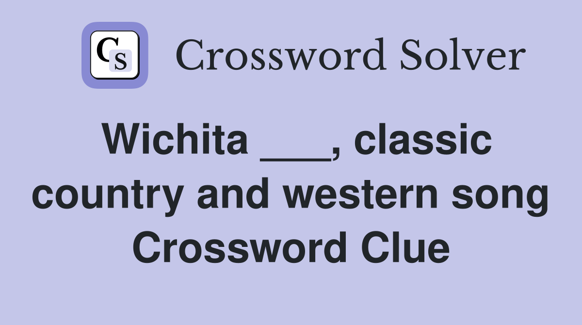 Wichita ___, classic country and western song Crossword Clue
