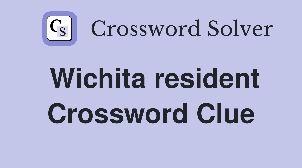 Wichita resident Crossword Clue