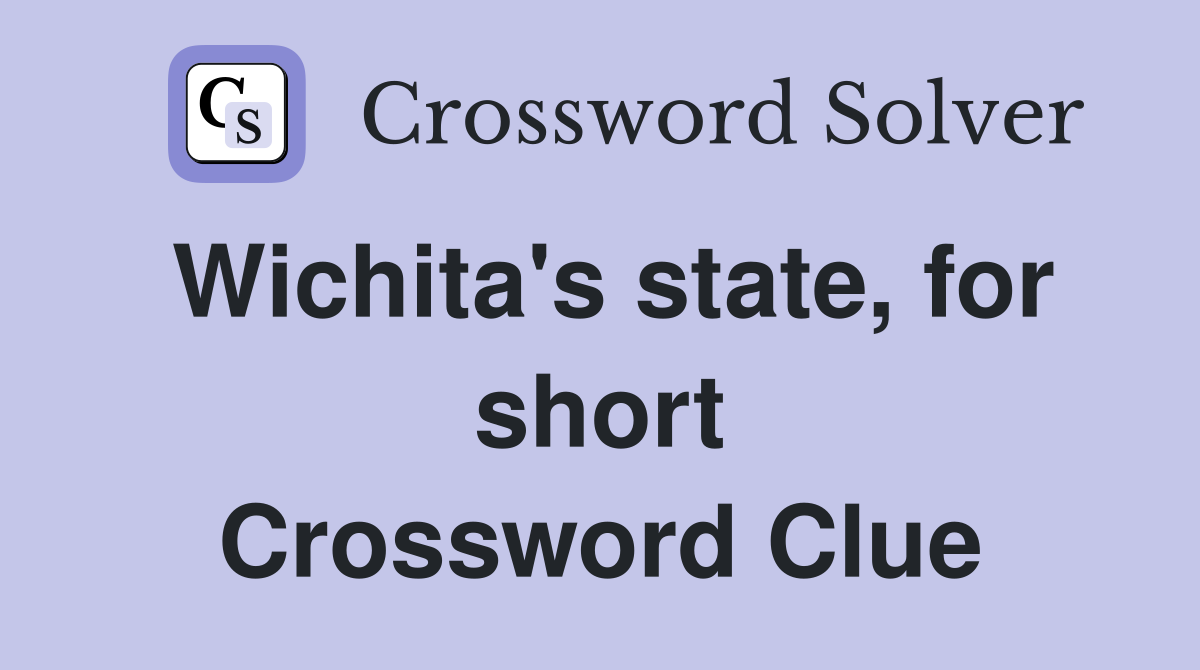 Wichita's state, for short Crossword Clue
