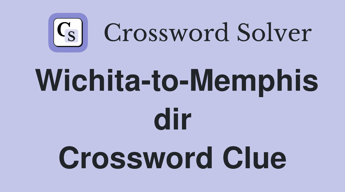 Wichita-to-Memphis dir Crossword Clue