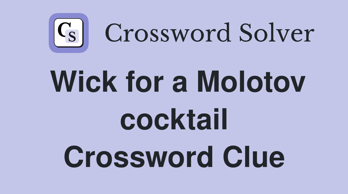 Wick for a Molotov cocktail Crossword Clue