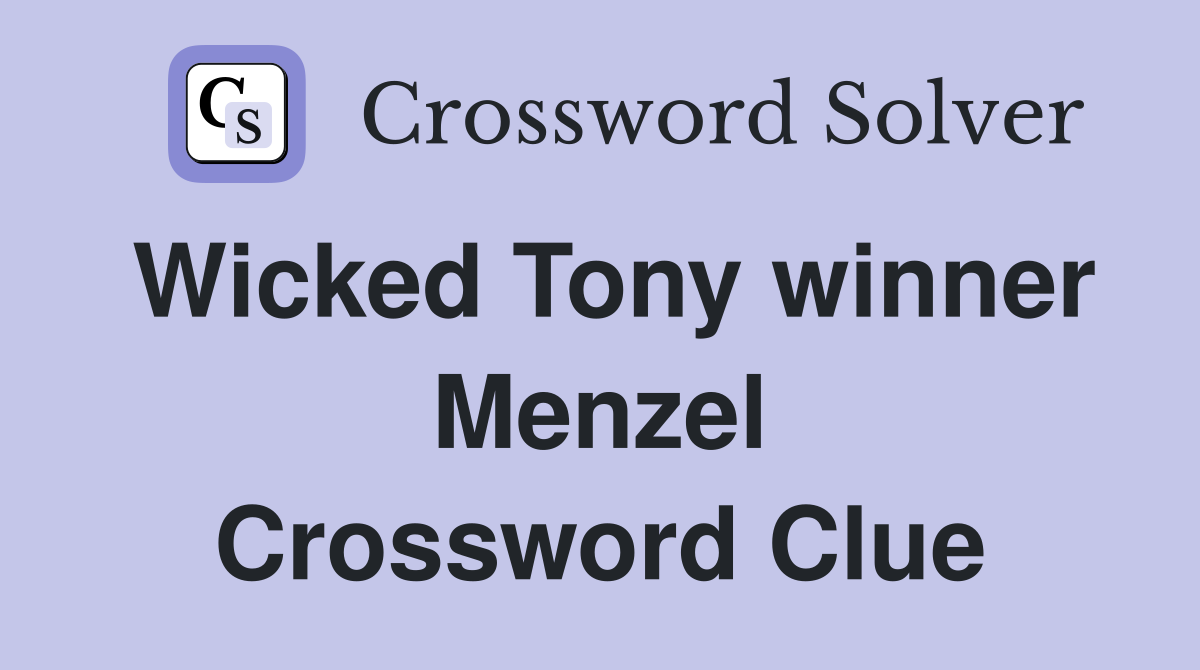 Wicked Tony winner Menzel Crossword Clue