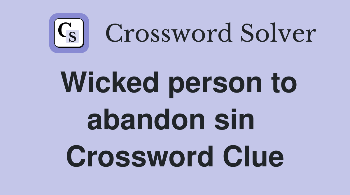 Wicked person to abandon sin  Crossword Clue