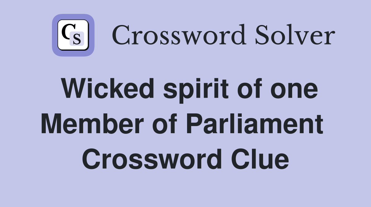 Wicked spirit of one Member of Parliament  Crossword Clue