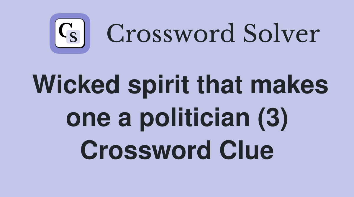 Wicked spirit that makes one a politician (3) Crossword Clue