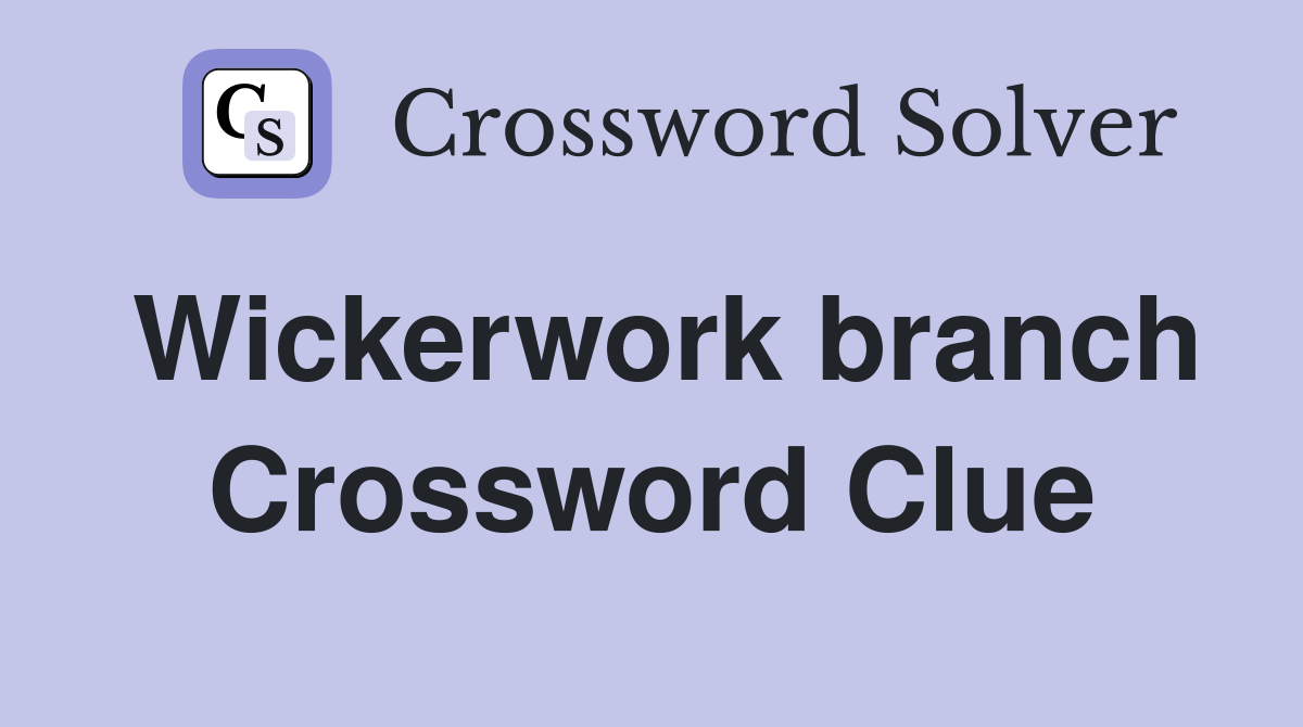 Wickerwork branch Crossword Clue