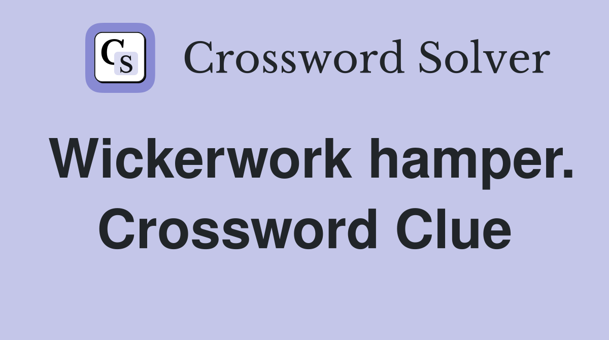 Wickerwork hamper. Crossword Clue