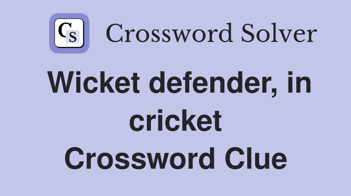 Wicket defender, in cricket Crossword Clue
