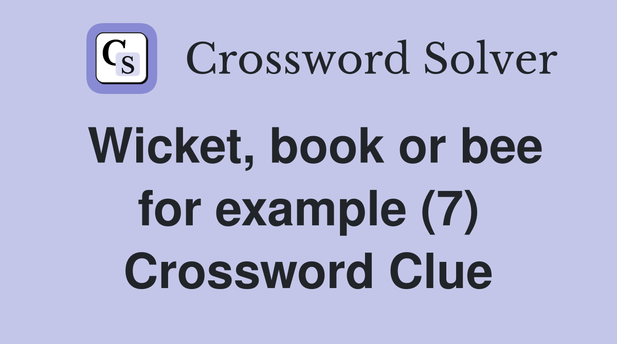Wicket, book or bee for example (7) Crossword Clue