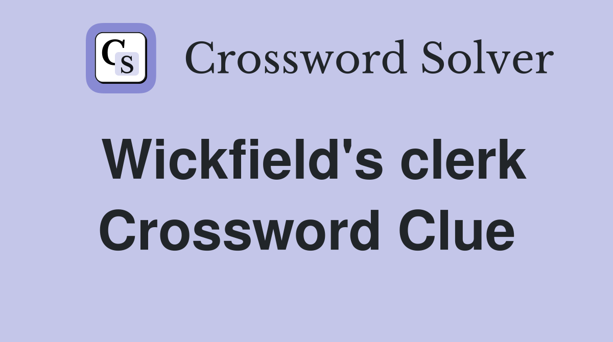 Wickfield's clerk Crossword Clue