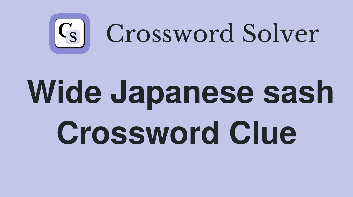 Wide Japanese sash Crossword Clue