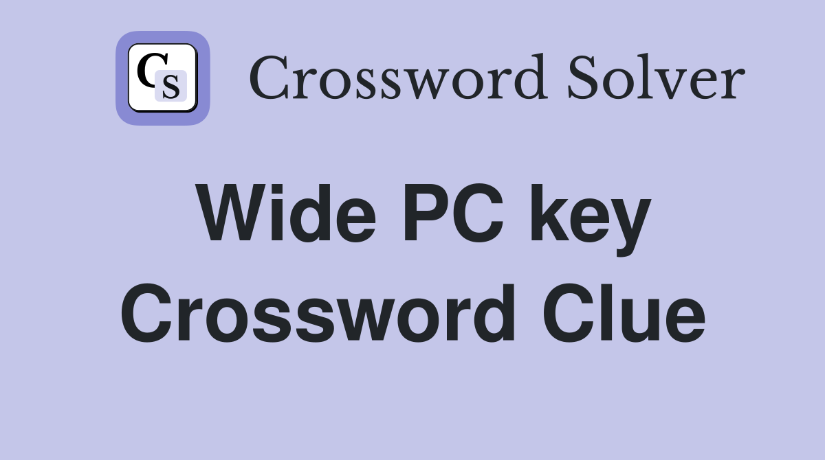 Wide PC key Crossword Clue