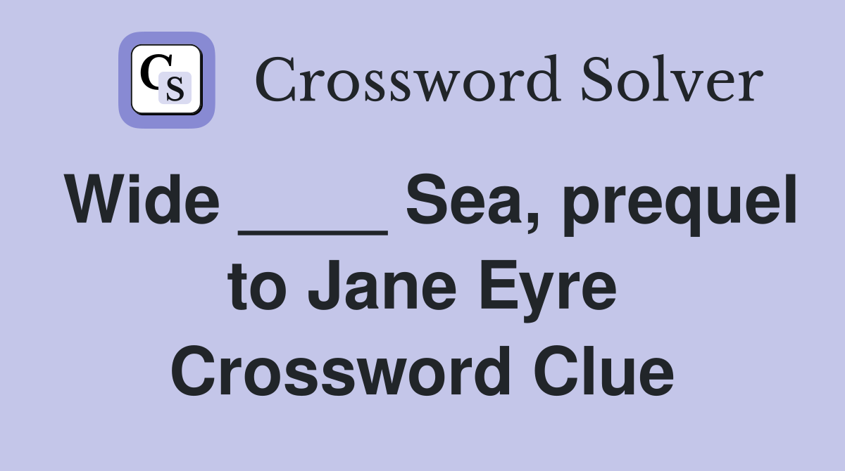 Wide ____ Sea, prequel to Jane Eyre Crossword Clue