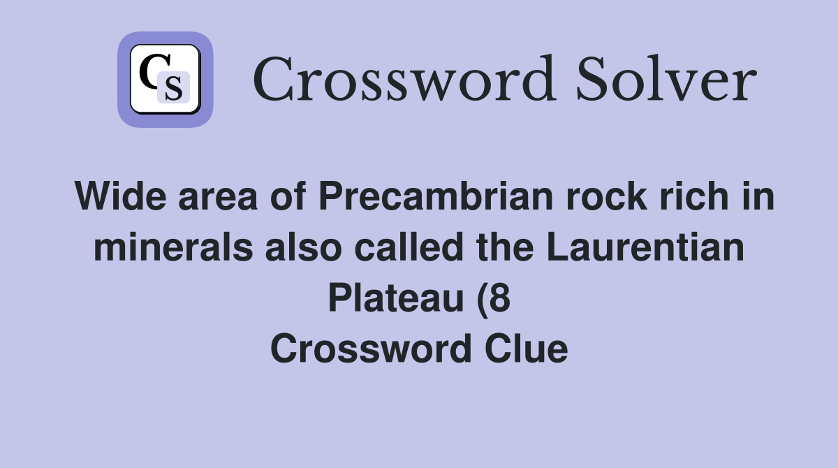 Wide area of Precambrian rock rich in minerals also called the Wide area of Precambrian rock rich in minerals also called the