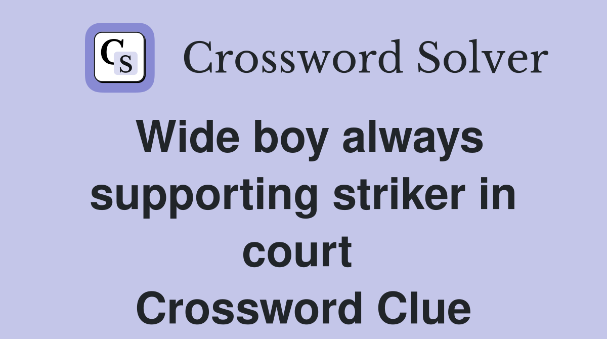 Wide boy always supporting striker in court  Crossword Clue