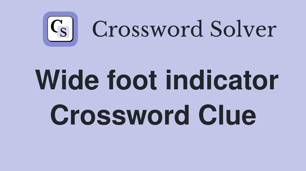 Wide foot indicator Crossword Clue