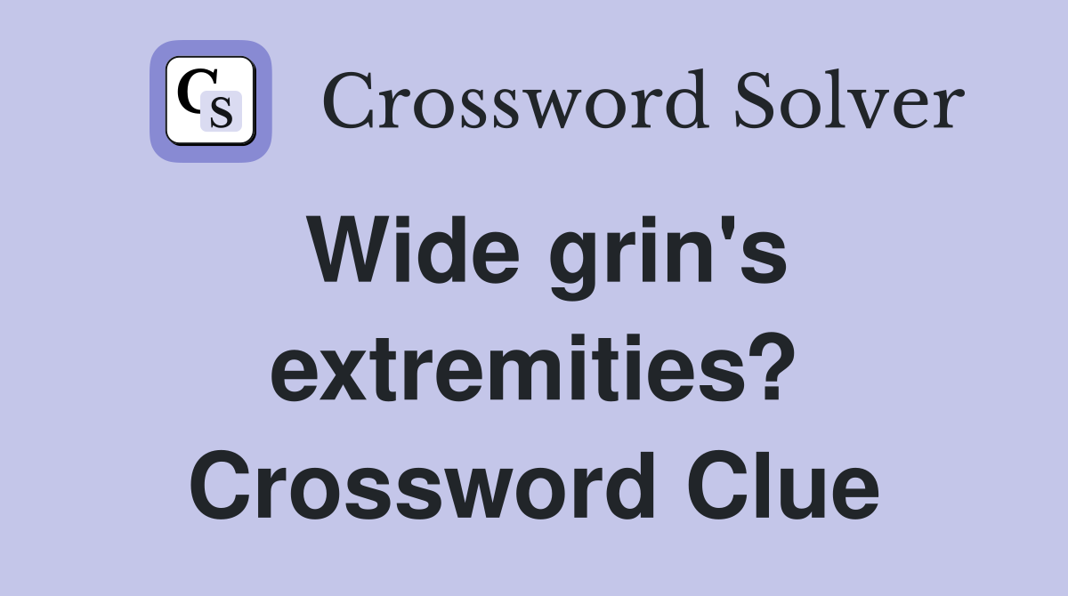 Wide grin's extremities? Crossword Clue