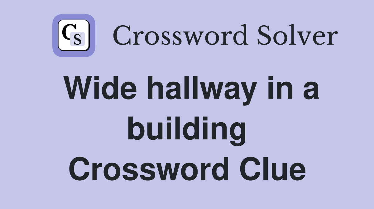 Wide hallway in a building Crossword Clue