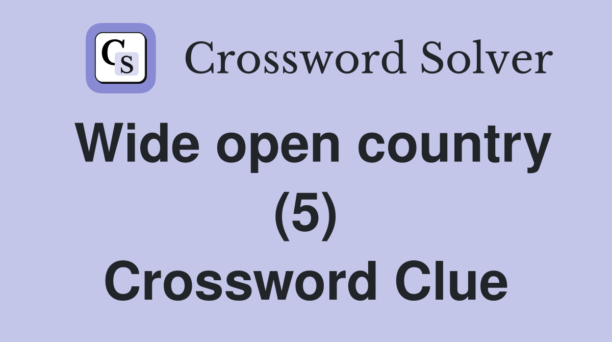 Wide open country (5) Crossword Clue