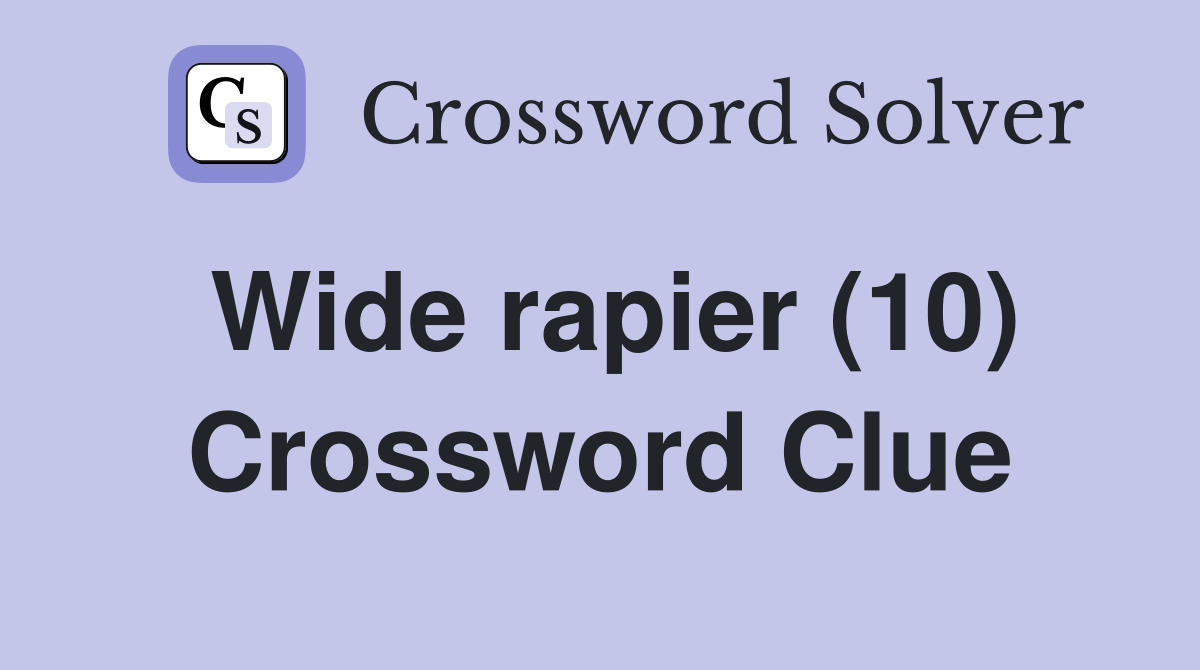 Wide rapier (10) Crossword Clue