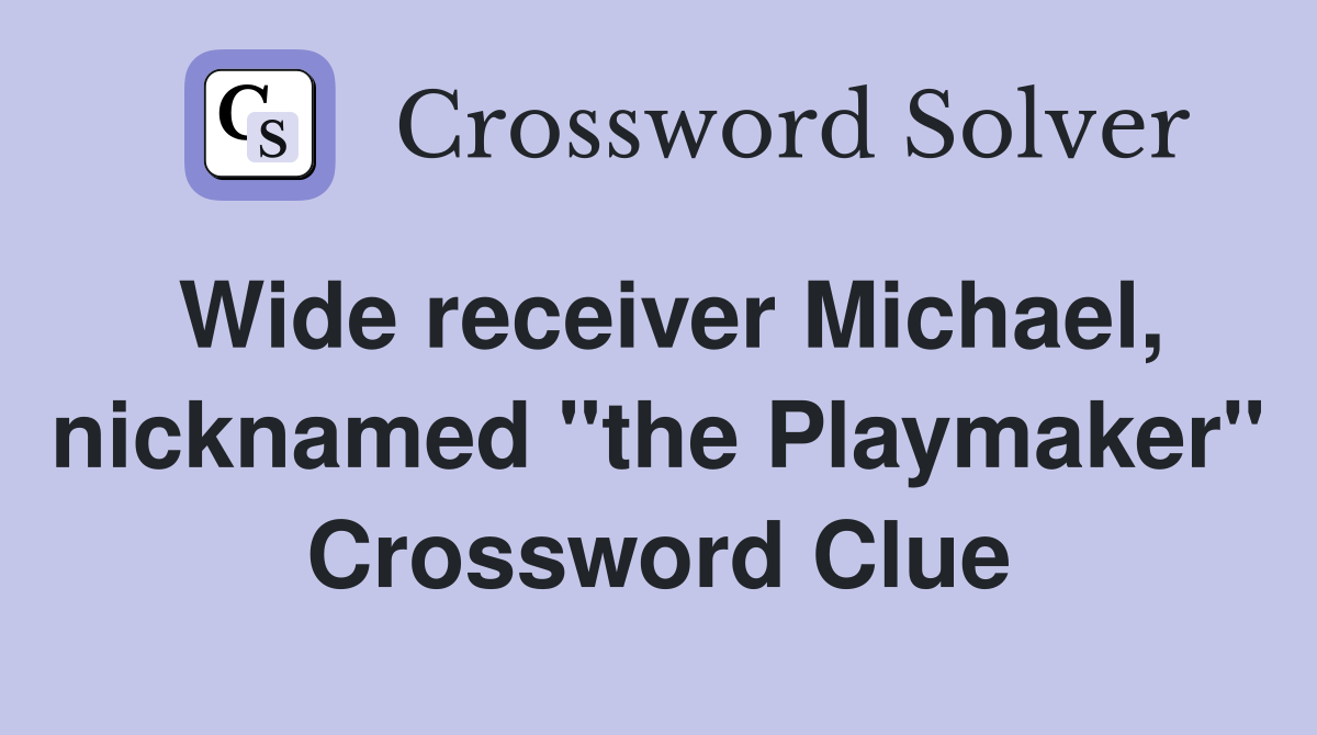 Wide receiver Michael, nicknamed "the Playmaker" Crossword Clue